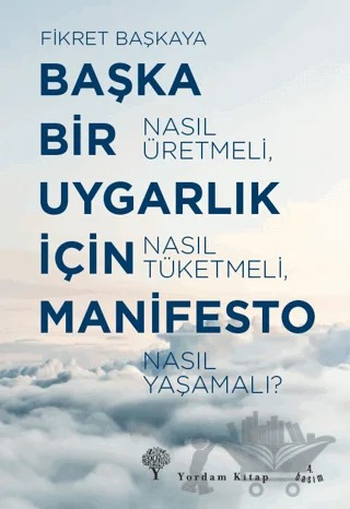 Başka Bir Uygarlık İçin Manifesto – Fikret Başkaya – Yordam Kitap kitap kapağı