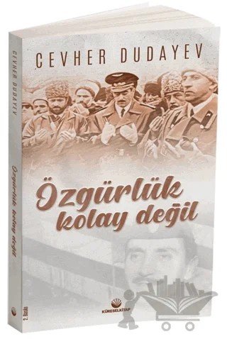Özgürlük Kolay Değil – Cevher Dudayev – Küresel Kitap kitap kapağı