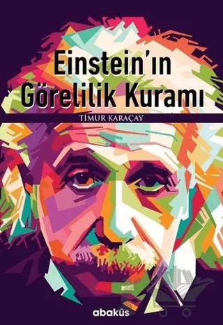 Einstein’ın Görelilik Kuramı – Timur Karaçay – Abaküs Kitap kitap kapağı