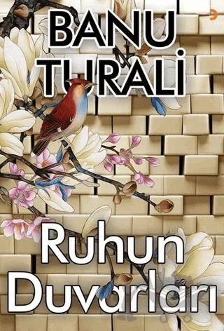 Ruhun Duvarları – Banu Turali – Cinius Yayınları kitap kapağı