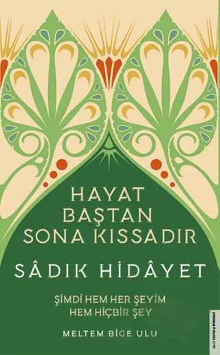 Sadık Hidâyet - Hayat Baştan Sona Kıssadır – Meltem Bige Ulu – Destek Yayınları kitap kapağı