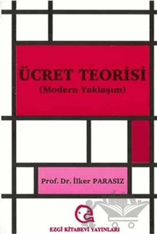 Ücret Teorisi Modern Yaklaşım – İlker Parasız – Ezgi Kitabevi Yayınları kitap kapağı