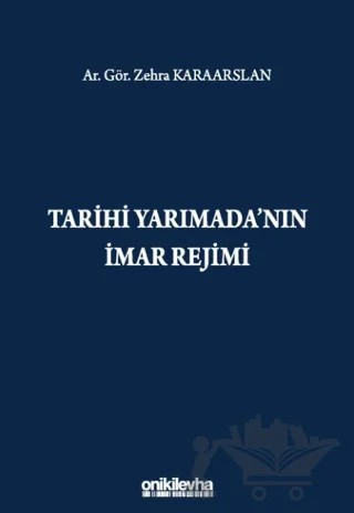 Tarihi Yarımada'nın İmar Rejimi – Zehra Karaarslan – On İki Levha Yayınları kitap kapağı