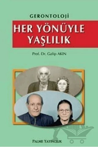 Gerontoloji - Her Yönüyle Yaşlılık – Galip Akın – Palme Yayıncılık kitap kapağı
