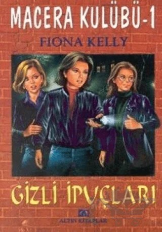Gizli İpuçları Macera Kulübü 1 – Fiona Kelly – Altın Kitaplar kitap kapağı