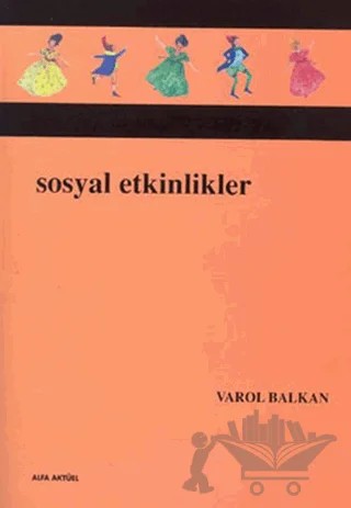 Sosyal Etkinlikler – Varol Balkan – Alfa Aktüel Yayınları kitap kapağı