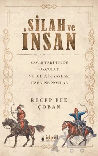 Silah ve İnsan – Recep Efe Çoban – İdeal Kültür Yayıncılık kitap kapağı