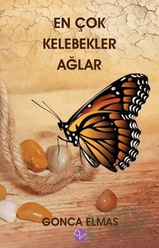 En Çok Kelebekler Ağlar – Gonca Elmas – Opus Yayınları kitap kapağı