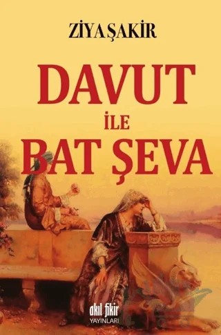 Davut ile Bat Şeva – Ziya Şakir – Akıl Fikir Yayınları kitap kapağı