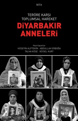 Teröre Karşı Toplumsal Hareket - Diyarbakır Anneleri – Hüseyin Alptekin, Abdullah Erboğa, Talha Köse, Veysel Kurt – Seta Yayınları kitap kapağı