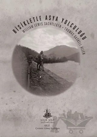 Bisikletle Asya Yolculuğu – William Lewis Sachtleben, Thomas Gaskell Allen – Yitik Ülke Yayınları kitap kapağı