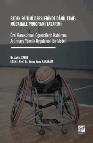 Beden Eğitimi Derslerinde Dahil Etme: Müdahale Programı Tasarımı – Aykut Şahin – Gazi Kitabevi kitap kapağı