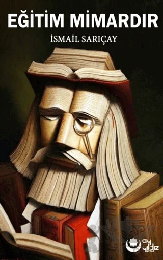 Eğitim Mimardır – İsmail Sarıçay – Ayyıldız Kitap kitap kapağı