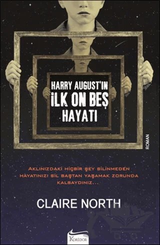 Harry August'in İlk On Beş Hayatı – Claire North – Koridor Yayıncılık kitap kapağı