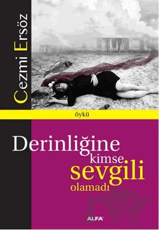 Derinliğine Kimse Sevgili Olamadı – Cezmi Ersöz – Alfa Yayınları kitap kapağı