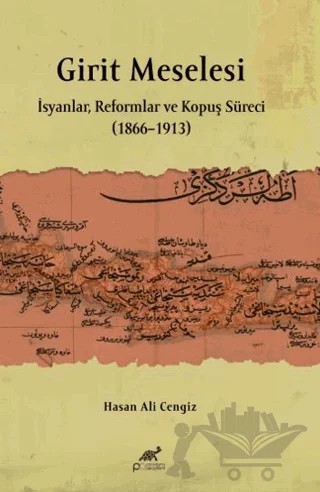 Girit Meselesi - İsyanlar, Reformlar ve Kopuş Süreci (1866–1913) – Hasan Ali Cengiz – Paradigma Akademi Yayınları kitap kapağı