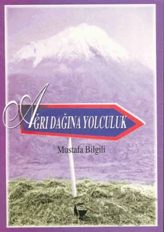 Ağrı Dağına Yolculuk – Mustafa Bilgili – Belge Yayınları kitap kapağı