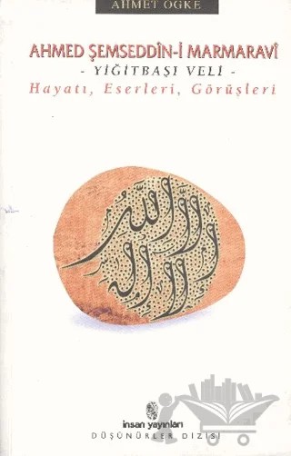 Ahmed Şemseddin-i Marmaravi Hayatı, Eserleri, Görüşleri – Ahmet Ögke – İnsan Yayınları kitap kapağı