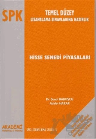 SPK Temel Düzey Müşteri Temsilciliği Lisanslama Sınavlarına Hazırlık Hisse Senedi Piyasaları – Şenol Babuşçu – Akademi Consulting Training kitap kapağı