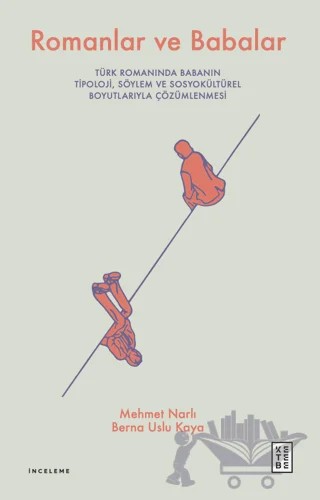 Romanlar ve Babalar – Mehmet Narlı, Berna Uslu Kaya – Ketebe Yayınları kitap kapağı