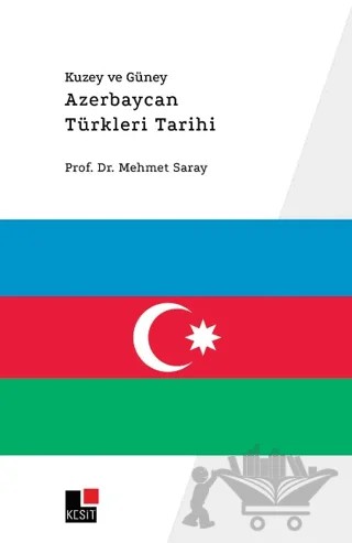 Kuzey ve Güney Azerbaycan Türkleri Tarihi – Mehmet Saray – Kesit Yayınları kitap kapağı