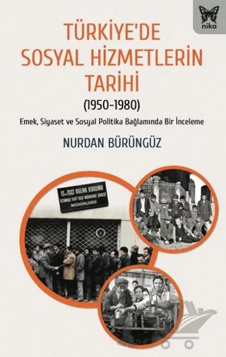 Türkiye’de Sosyal Hizmetlerin Tarihi – Nurdan Bürüngüz – Nika Yayınevi kitap kapağı