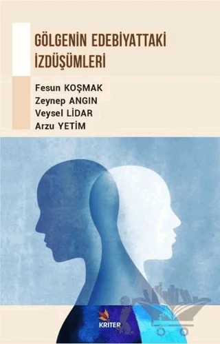Gölgenin Edebiyattaki İzdüşümleri – Arzu Yetim, Fesun Koşmak, Veysel Lidar, Zeynep Angın – Kriter Yayınları kitap kapağı