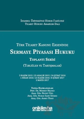 Türk Ticaret Kanunu Ekseninde Sermaye Piyasası Hukuku Toplantı Serisi (Tebliğler ve Tartışmalar) – Kolektif – On İki Levha Yayınları kitap kapağı