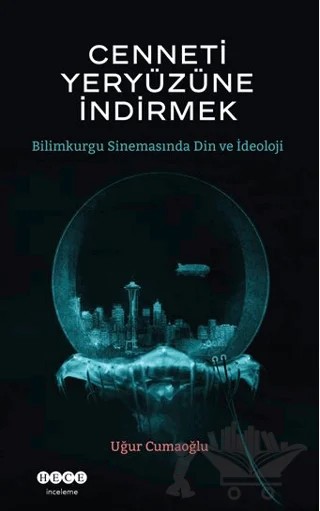 Cenneti Yeryüzüne İndirmek – Uğur Cumaoğlu – Hece Yayınları kitap kapağı