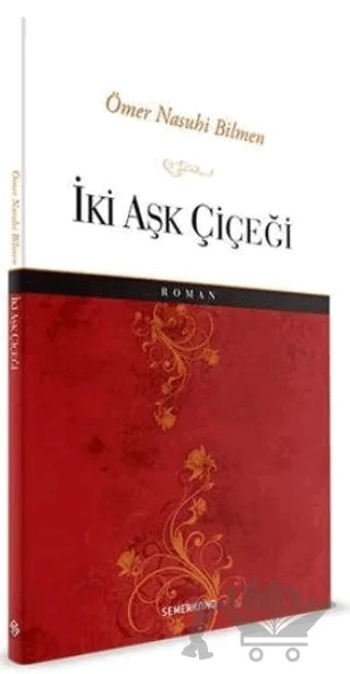 İki Aşk Çiçeği – Ömer Nasuhi Bilmen – Semerkand Yayınları kitap kapağı