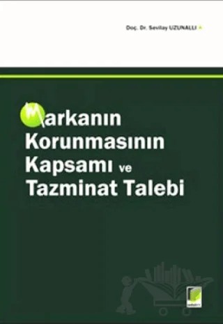 Markanın Korunmasının Kapsamı ve Tazminat Talebi – Sevilay Uzunallı – Adalet Yayınevi kitap kapağı
