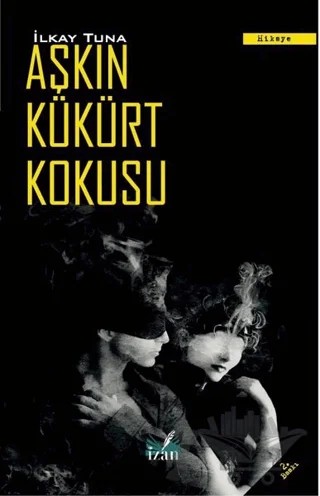 Aşkın Kükürt Kokusu – İlkay Tuna – İzan Yayıncılık kitap kapağı
