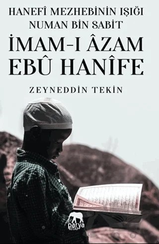 Hanefi Mezhebinin Işığı Numan Bin Sabit - İmam-ı Azam Ebu Hanife – Zeyneddin Tekin – Parya Kitap kitap kapağı