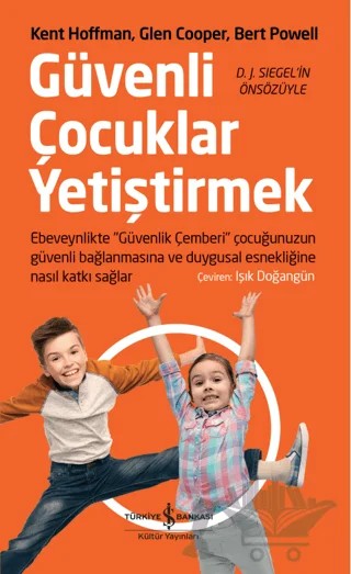 Güvenli Çocuklar Yetiştirmek – Bert Powell, Glen Cooper, Kent Hoffman – İş Bankası Kültür Yayınları kitap kapağı