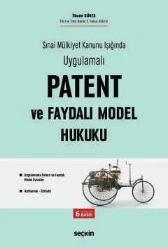 Sınai Mülkiyet Kanunu Işığında UygulamalıPatent ve Faydalı Model Hukuku Uygulamada Patent ve Faydalı Model Davaları – İlhami Güneş – Seçkin Yayıncılık kitap kapağı