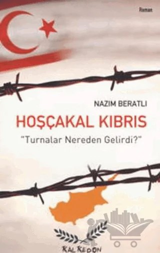 Hoşçakal Kıbrıs "Turnalar Nereden Gelirdi?" – Nazım Beratlı – Kalkedon Yayıncılık kitap kapağı