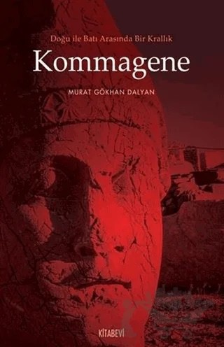 Doğu ile Batı Arasında Bir Krallık Kommagene – Murat Gökhan Dalyan – Kitabevi Yayınları kitap kapağı