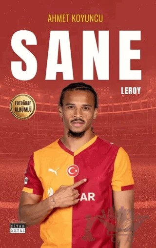 Leroy Sane – Ahmet Koyuncu – Siyah Beyaz Yayınları kitap kapağı