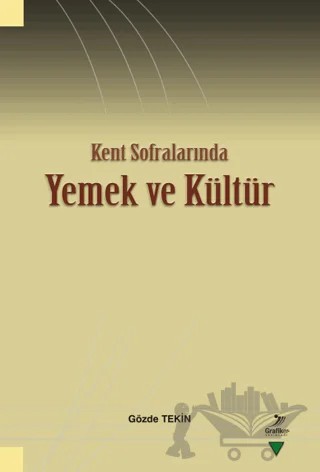 Kent Sofralarında Yemek ve Kültür – Gözde Tekin – Grafiker Yayınları kitap kapağı
