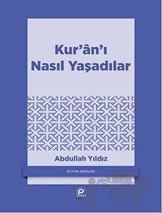 Kur’an’ı Nasıl Yaşadılar – Abdullah Yıldız – Pınar Yayınları kitap kapağı