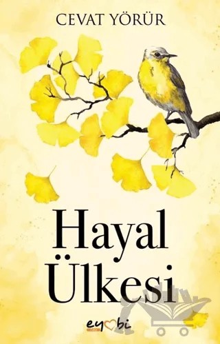 Hayal Ülkesi – Cevat Yörür – Eyobi Yayınları kitap kapağı