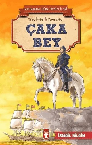 Çaka Bey - Kahraman Türk Denizcileri – İsmail Bilgin – Timaş Çocuk kitap kapağı