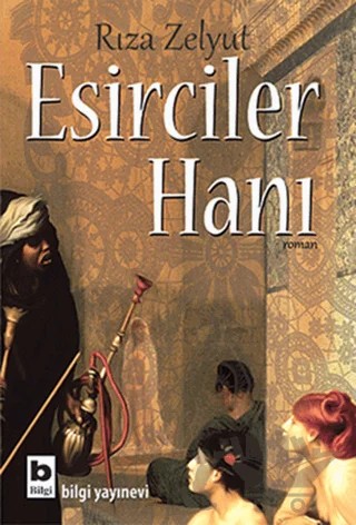 Esirciler Hanı – Rıza Zelyut – Bilgi Yayınevi kitap kapağı