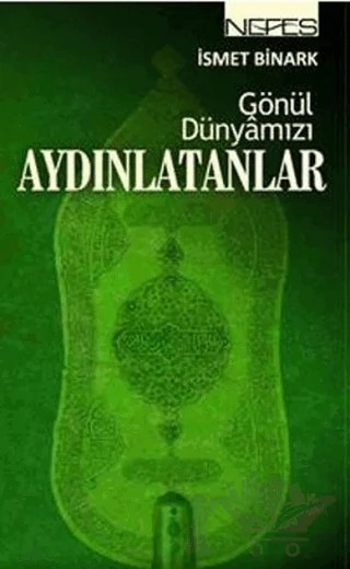 Gönül Dünyamızı Aydınlatanlar – İsmet Binark – Nefes Yayıncılık kitap kapağı