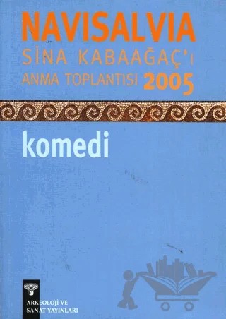 Navisalvia Sina Kabaağaç’ı Anma Toplantısı 2005 Komedi – Kolektif – Arkeoloji ve Sanat Yayınları kitap kapağı