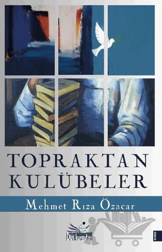 Topraktan Kulübeler – Mehmet Rıza Özacar – Düş Kurguları Yayıncılık kitap kapağı