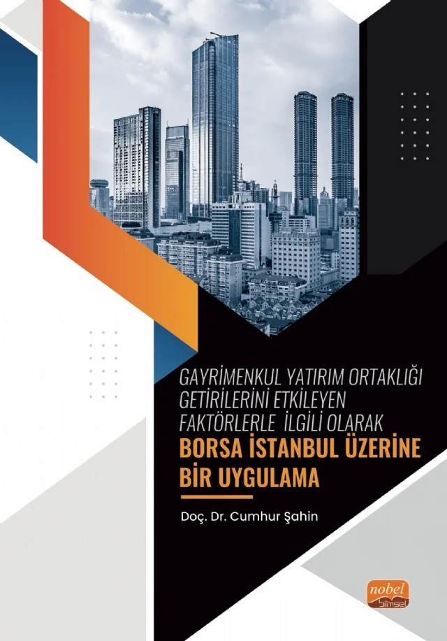 Gayrimenkul Yatırım Ortaklığı Getirilerini Etkileyen Faktörlerle İlgili Olarak - BORSA İSTANBUL ÜZERİNE Bir Uygulama – Cumhur Şahin – Nobel Bilimsel Eserler kitap kapağı