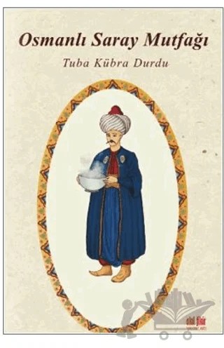 Osmanlı Saray Mutfağı – Tuba Kübra Durdu – Akıl Fikir Yayınları kitap kapağı