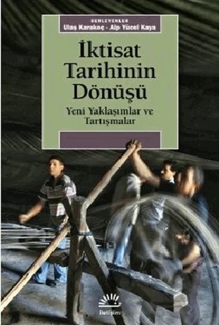 İktisat Tarihinin Dönüşü – Alp Yücel Kaya, Ulaş Karakoç – İletişim Yayınevi kitap kapağı