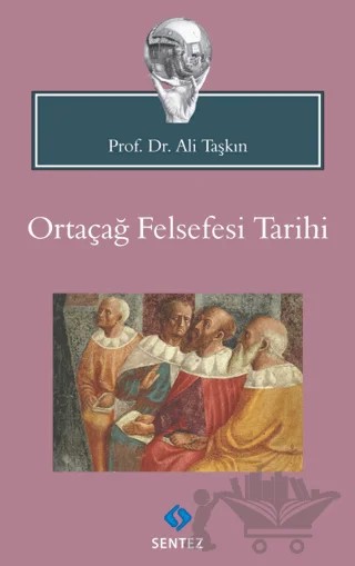 Ortaçağ Felsefesi Tarihi – Ali Taşkın – Sentez Yayınları kitap kapağı